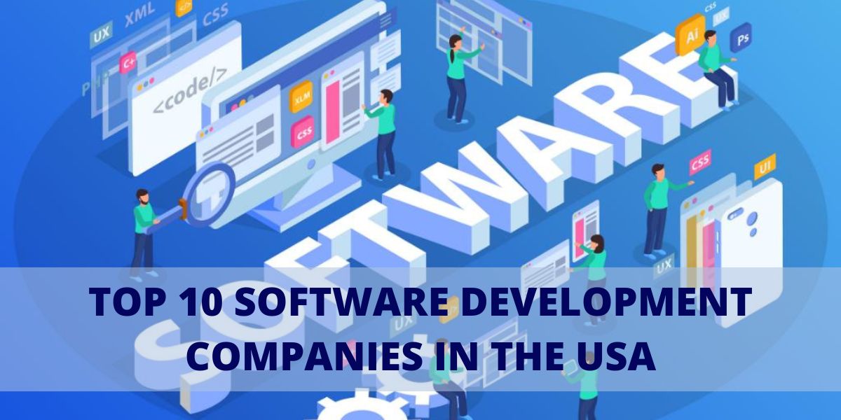 A List Of 2023s Top 10 Software Development Companies In The Usa