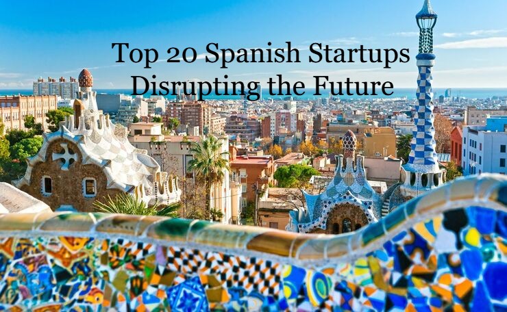 Top 20 Groundbreaking Spanish Startups Disrupting the Future